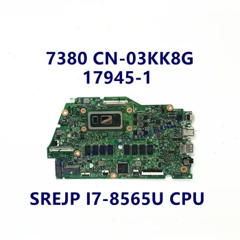 CN-03KK8G 03KK8G 3KK8G Anakart DELL 7380 Laptop Anakart İçin SREJP I7-8565U CPU 17945-1 %100 % Tamamen Test Edilmiş İyi Çalışıyor